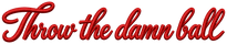 Throw the damn ball script logo (small)